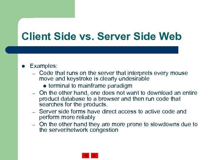 Client Side vs. Server Side Web l Examples: – Code that runs on the