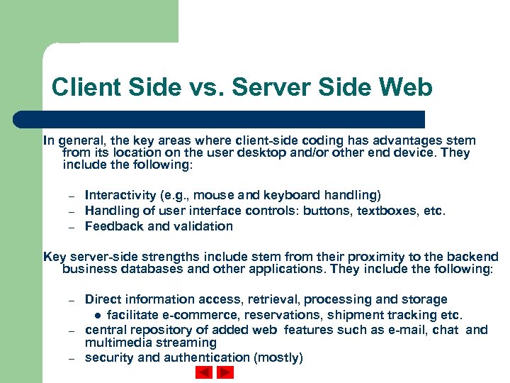 Client Side vs. Server Side Web In general, the key areas where client-side coding