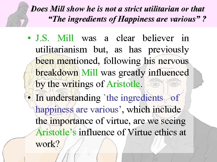 Does Mill show he is not a strict utilitarian or that “The ingredients of