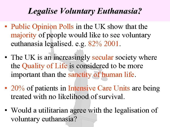 Legalise Voluntary Euthanasia? • Public Opinion Polls in the UK show that the majority