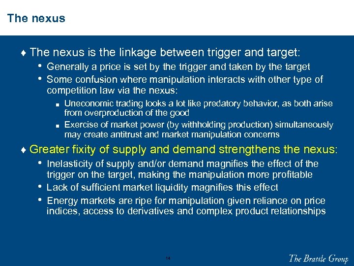 The nexus ♦ The nexus is the linkage between trigger and target: • Generally