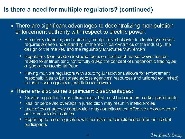 Is there a need for multiple regulators? (continued) ♦ There are significant advantages to