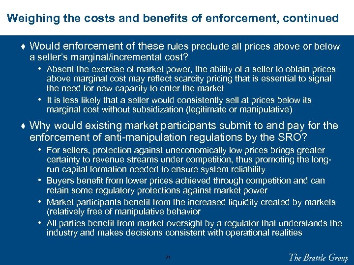 Weighing the costs and benefits of enforcement, continued ♦ Would enforcement of these rules