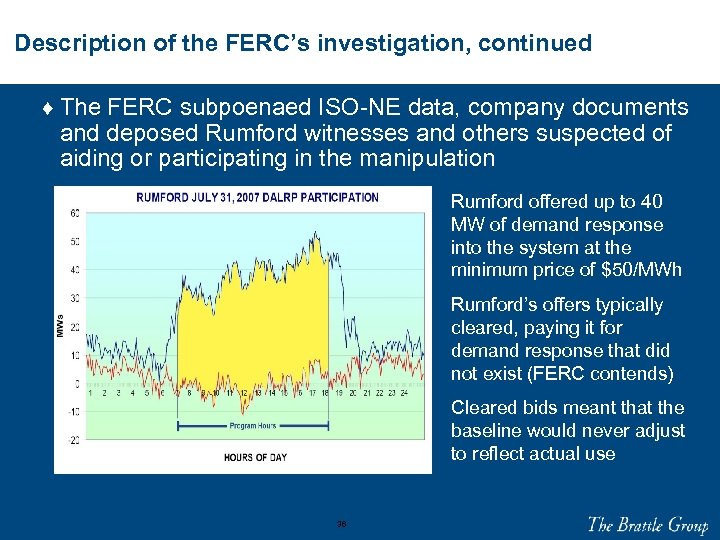 Description of the FERC’s investigation, continued ♦ The FERC subpoenaed ISO-NE data, company documents