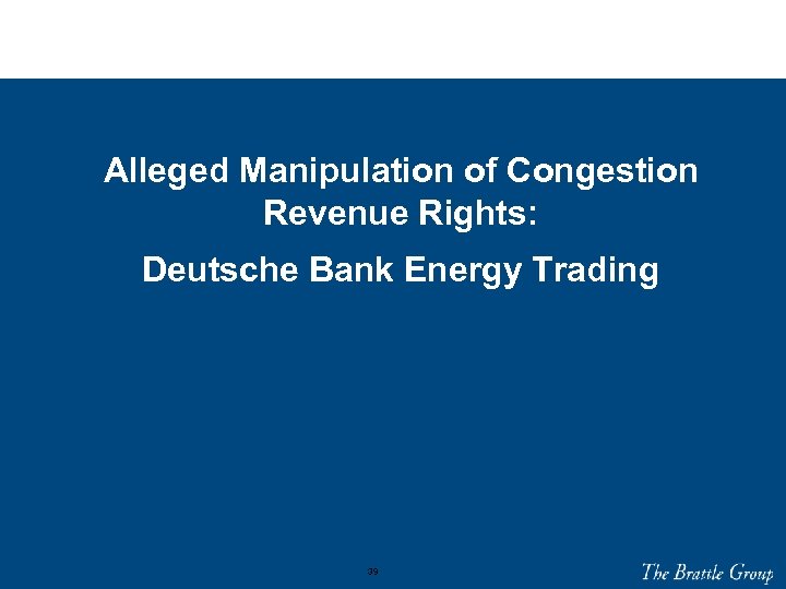 Alleged Manipulation of Congestion Revenue Rights: Deutsche Bank Energy Trading 39 