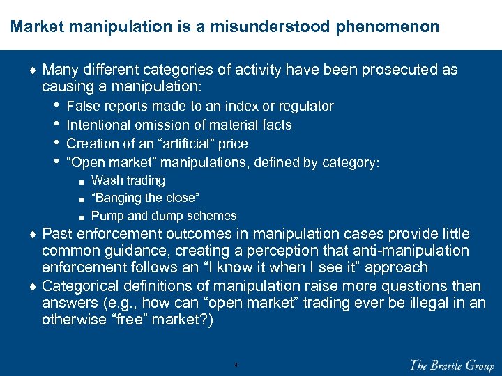 Market manipulation is a misunderstood phenomenon ♦ Many different categories of activity have been