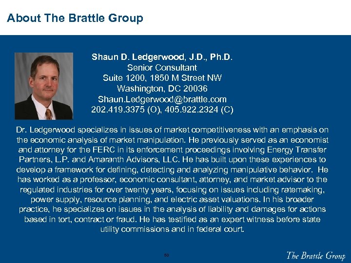 About The Brattle Group Insert corporate headshot here. Shaun D. Ledgerwood, J. D. ,