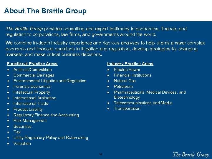 About The Brattle Group provides consulting and expert testimony in economics, finance, and regulation