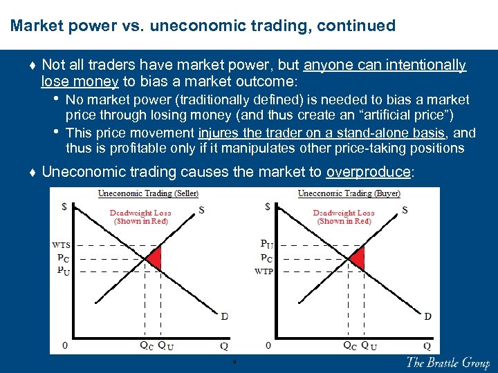 Market power vs. uneconomic trading, continued ♦ Not all traders have market power, but