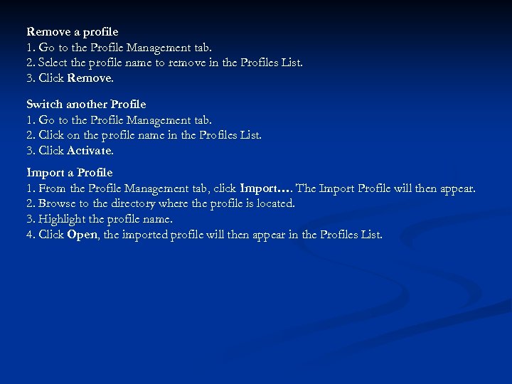 Remove a profile 1. Go to the Profile Management tab. 2. Select the profile