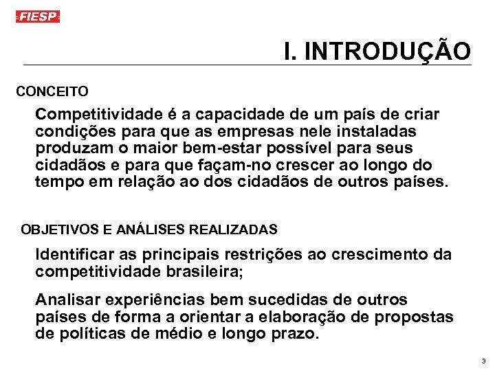 I. INTRODUÇÃO CONCEITO Competitividade é a capacidade de um país de criar condições para