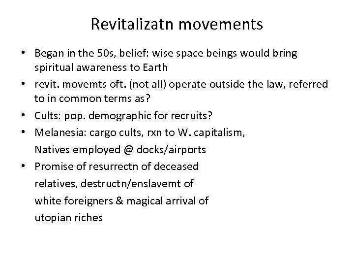 Revitalizatn movements • Began in the 50 s, belief: wise space beings would bring
