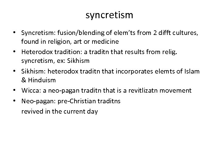syncretism • Syncretism: fusion/blending of elem’ts from 2 difft cultures, found in religion, art