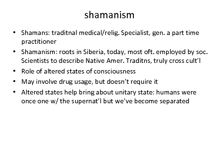 shamanism • Shamans: traditnal medical/relig. Specialist, gen. a part time practitioner • Shamanism: roots