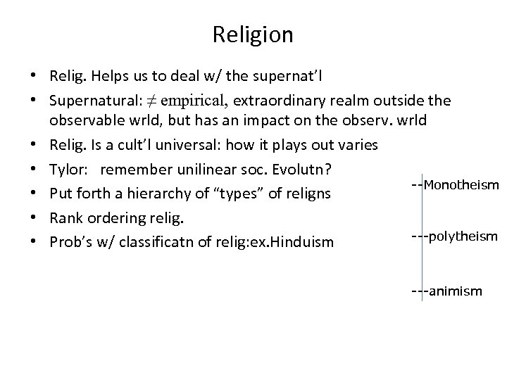 Religion • Relig. Helps us to deal w/ the supernat’l • Supernatural: ≠ empirical,
