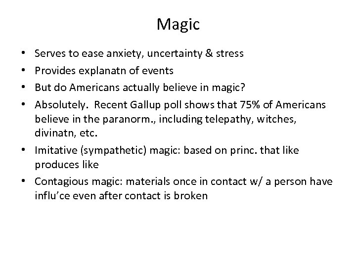 Magic Serves to ease anxiety, uncertainty & stress Provides explanatn of events But do