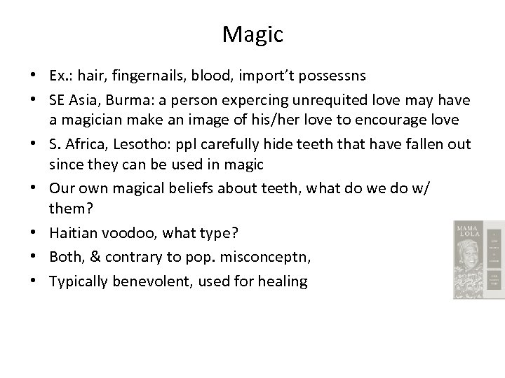 Magic • Ex. : hair, fingernails, blood, import’t possessns • SE Asia, Burma: a