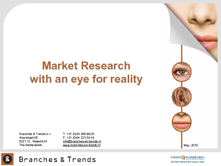 Market Research with an eye for reality Branches & Trends b. v. Akerstraat 8