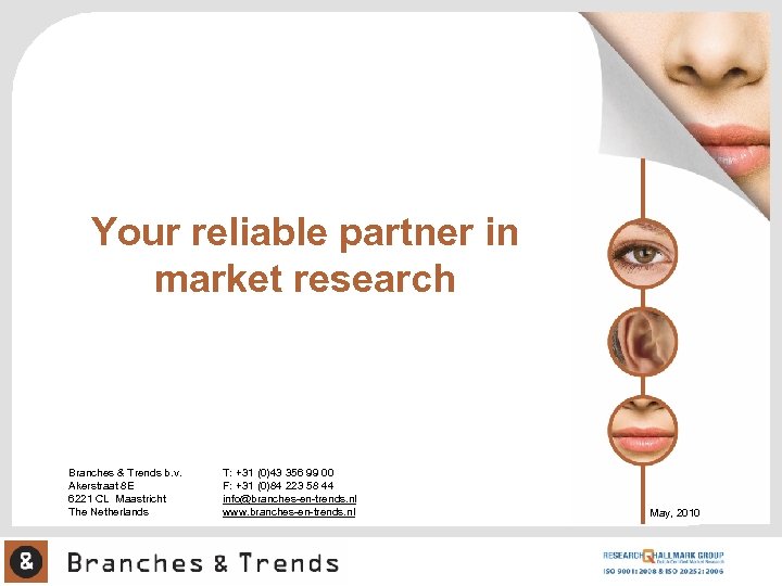 Your reliable partner in market research Branches & Trends b. v. Akerstraat 8 E