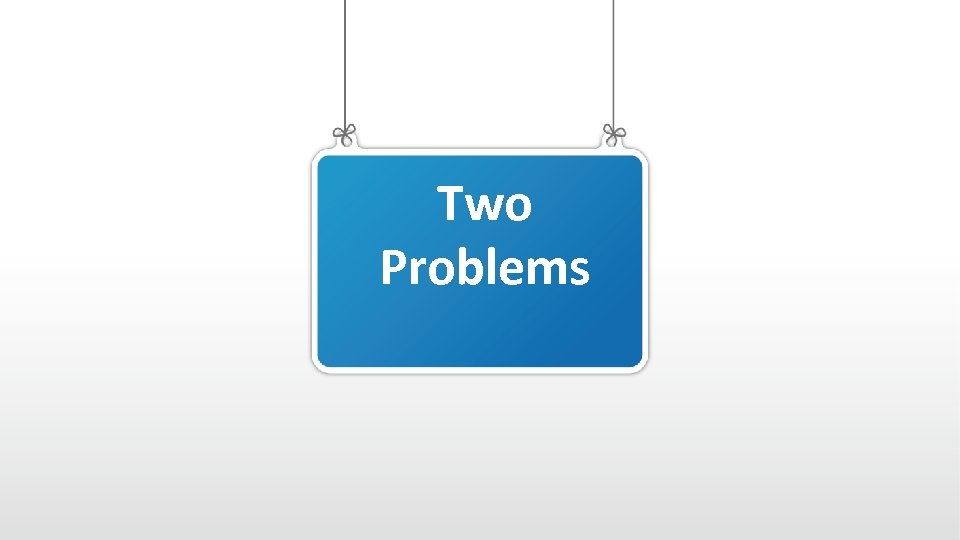 Two Problems 