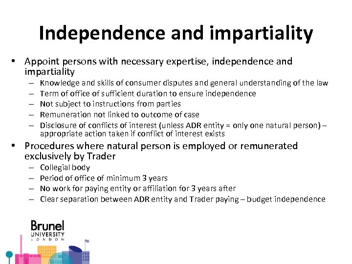 Independence and impartiality • Appoint persons with necessary expertise, independence and impartiality – –