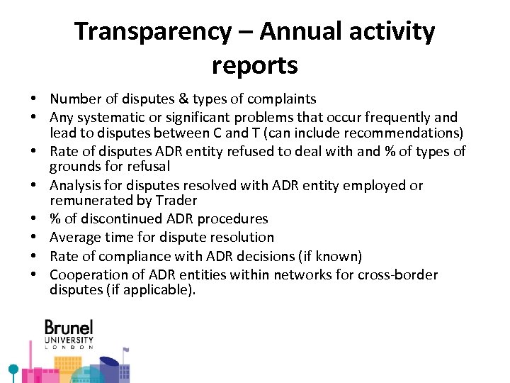 Transparency – Annual activity reports • Number of disputes & types of complaints •