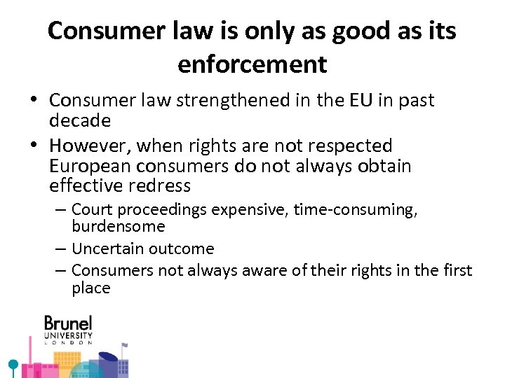 Consumer law is only as good as its enforcement • Consumer law strengthened in