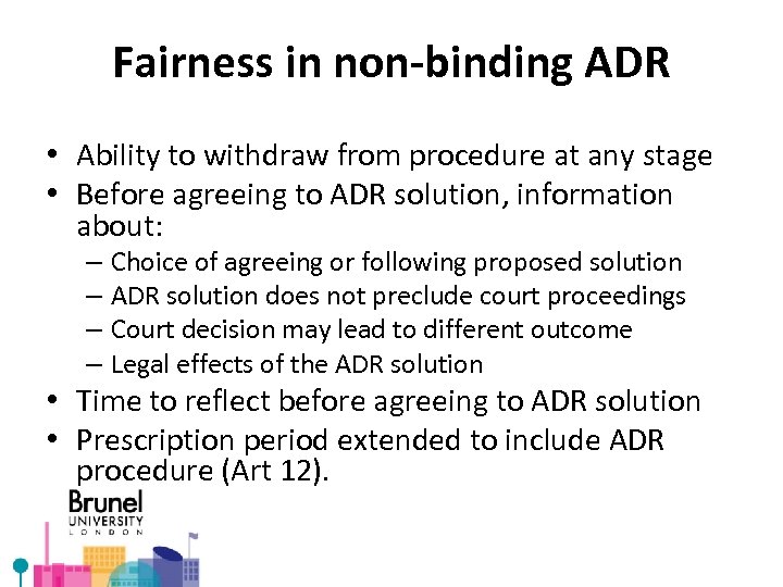 Fairness in non-binding ADR • Ability to withdraw from procedure at any stage •