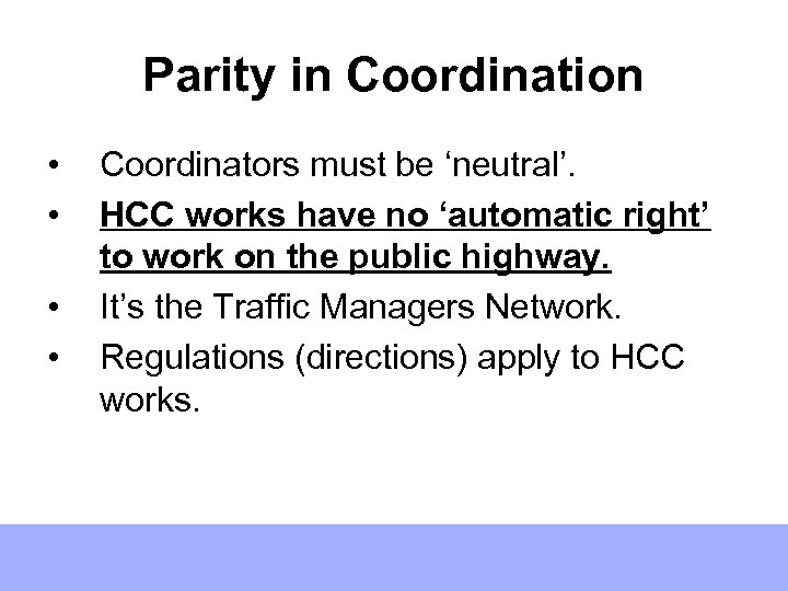 Parity in Coordination • • Coordinators must be ‘neutral’. HCC works have no ‘automatic