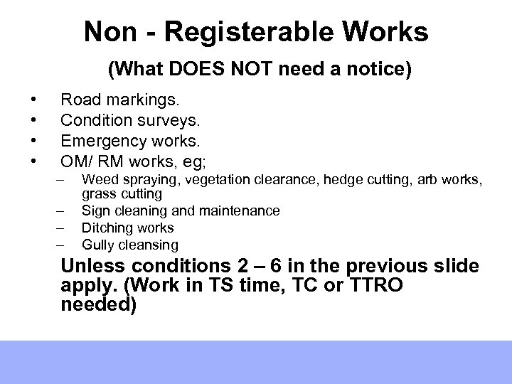 Non - Registerable Works (What DOES NOT need a notice) • • Road markings.
