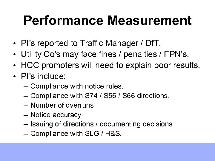 Performance Measurement • • PI’s reported to Traffic Manager / Df. T. Utility Co’s