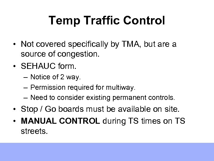 Temp Traffic Control • Not covered specifically by TMA, but are a source of