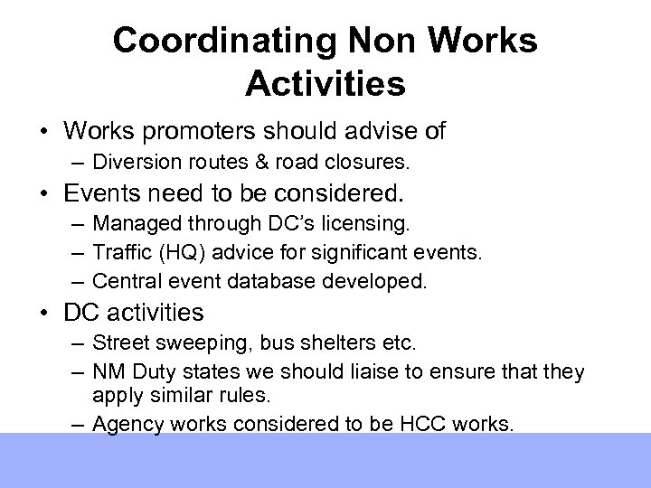 Coordinating Non Works Activities • Works promoters should advise of – Diversion routes &