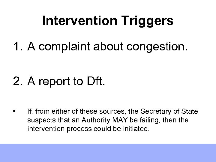 Intervention Triggers 1. A complaint about congestion. 2. A report to Dft. • If,