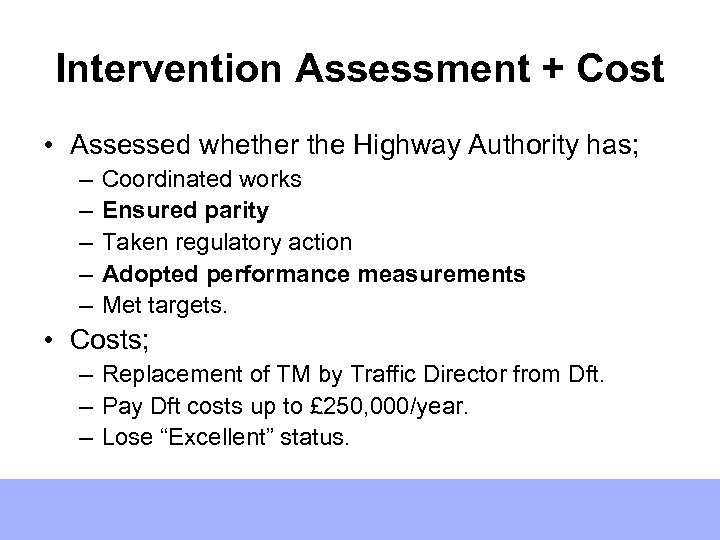 Intervention Assessment + Cost • Assessed whether the Highway Authority has; – – –