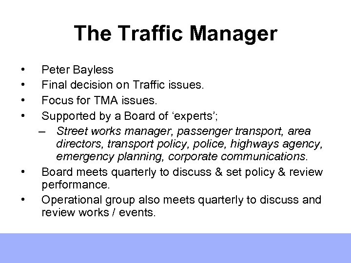 The Traffic Manager • • • Peter Bayless Final decision on Traffic issues. Focus
