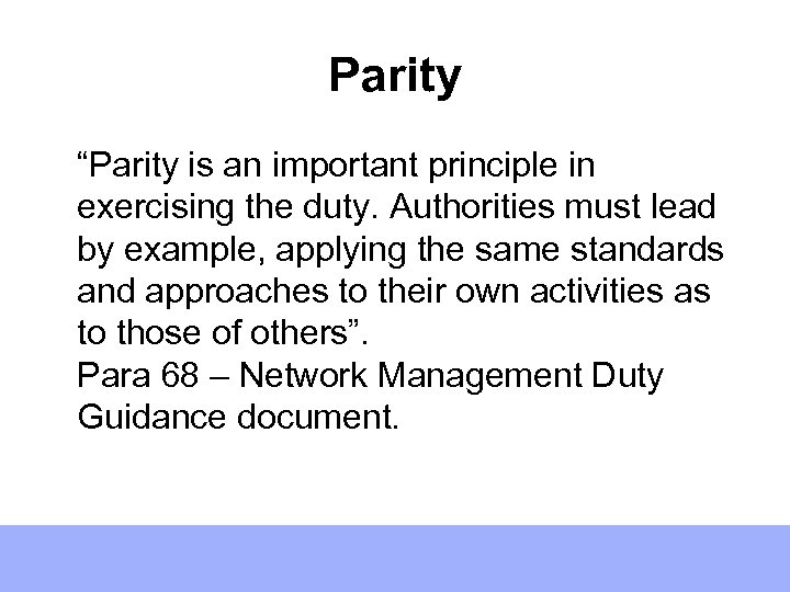 Parity “Parity is an important principle in exercising the duty. Authorities must lead by