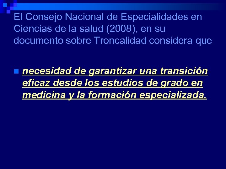 El Consejo Nacional de Especialidades en Ciencias de la salud (2008), en su documento