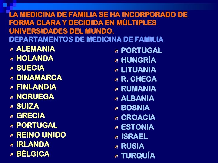 LA MEDICINA DE FAMILIA SE HA INCORPORADO DE FORMA CLARA Y DECIDIDA EN MÚLTIPLES