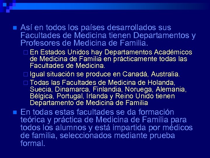 n Así en todos los países desarrollados sus Facultades de Medicina tienen Departamentos y