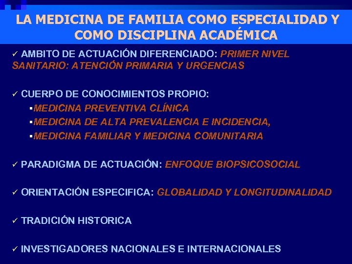 LA MEDICINA DE FAMILIA COMO ESPECIALIDAD Y COMO DISCIPLINA ACADÉMICA AMBITO DE ACTUACIÓN DIFERENCIADO: