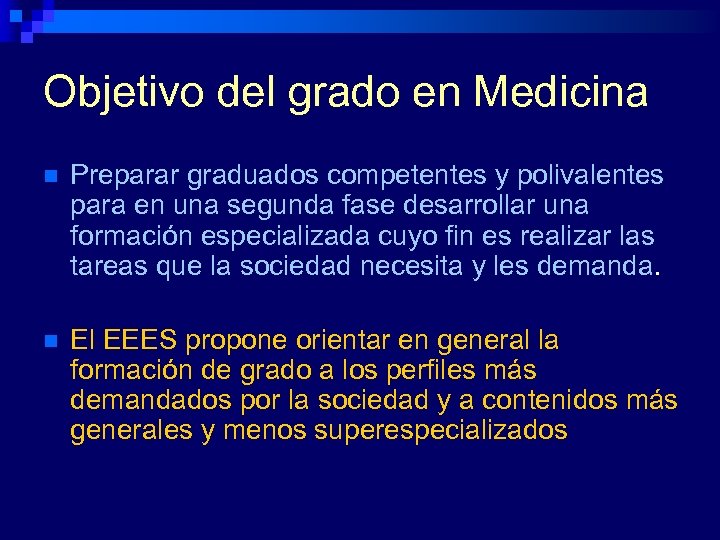 Objetivo del grado en Medicina n Preparar graduados competentes y polivalentes para en una