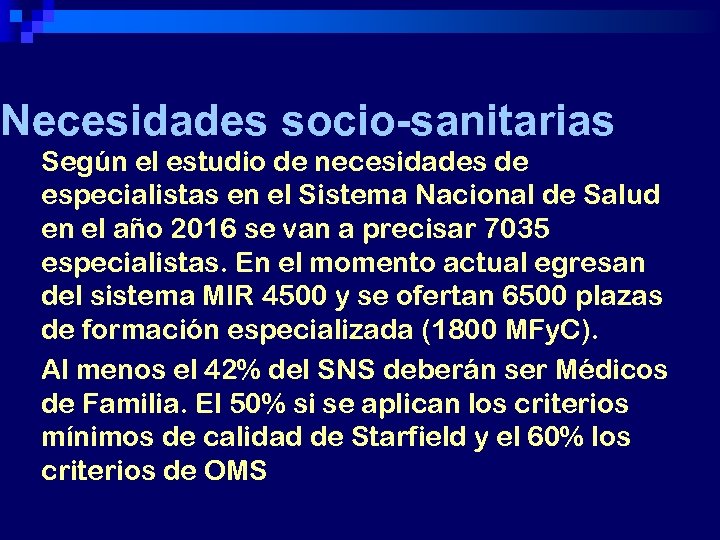 Necesidades socio-sanitarias Según el estudio de necesidades de especialistas en el Sistema Nacional de