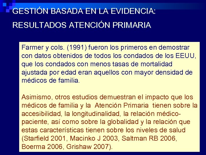 GESTIÓN BASADA EN LA EVIDENCIA: RESULTADOS ATENCIÓN PRIMARIA Farmer y cols. (1991) fueron los