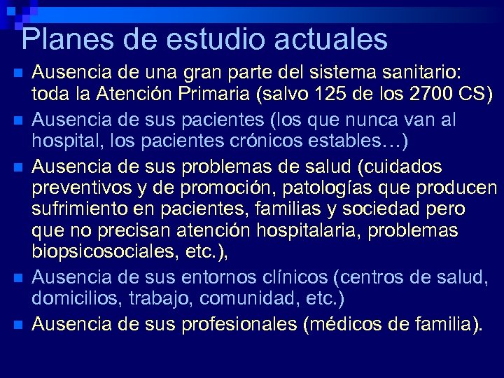Planes de estudio actuales n n n Ausencia de una gran parte del sistema