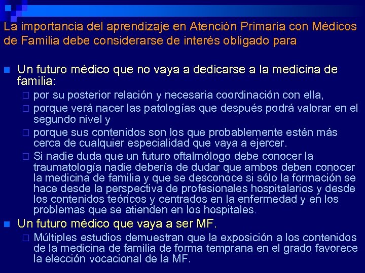 La importancia del aprendizaje en Atención Primaria con Médicos de Familia debe considerarse de