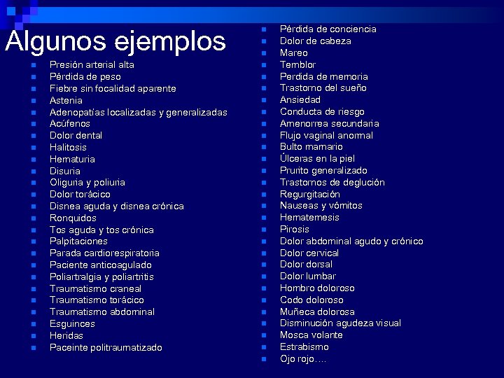 Algunos ejemplos n Presión arterial alta Pérdida de peso Fiebre sin focalidad aparente Astenia