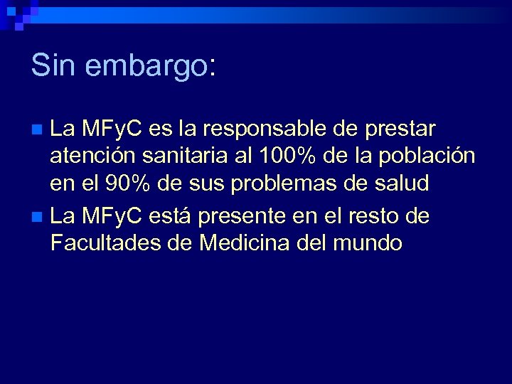 Sin embargo: La MFy. C es la responsable de prestar atención sanitaria al 100%