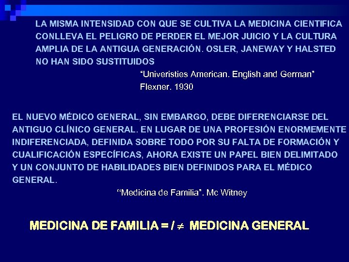 LA MISMA INTENSIDAD CON QUE SE CULTIVA LA MEDICINA CIENTIFICA CONLLEVA EL PELIGRO DE