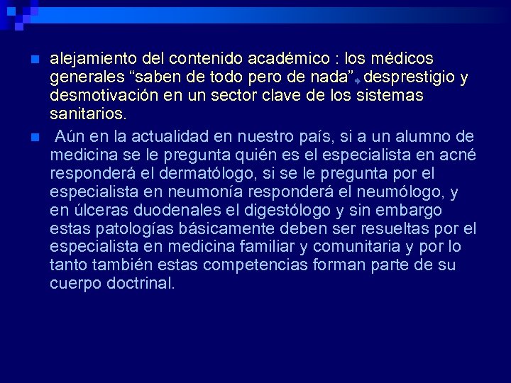 n n alejamiento del contenido académico : los médicos generales “saben de todo pero